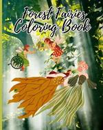 Forest Fairies Coloring Book: A Fairyland Dream World with Enchanted Fairies for Relaxation, Mindfulness