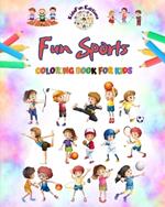Fun Sports - Coloring Book for Kids - Creative and Cheerful Illustrations to Promote Sports: Amusing Collection of Adorable Sports Scenes for Kids