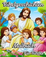 Bibelgeschichten Malbuch für Kinder: Einprägsame biblische Szenen mit schönen christlichen Illustrationen für Jungen