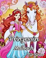 Prinzessin Malbuch für Kinder: Charmante Cartoon-Prinzessinnen, Schlösser und weitere schöne Illustrationen