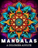 Mandalas a Colorier Adulte: 50 Superbes Motifs pour Soulager le Stress et se Détendre