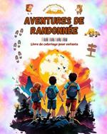 Aventures de randonn?e - Livre de coloriage pour enfants - Dessins amusants et cr?atifs d'excursions originales: Charmante collection de sc?nes de randonn?e pour enfants