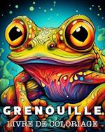 Grenouille Livre de Coloriage: Superbes Images à Colorier et à Détendre