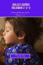 Dulces sueños Volumen 1-2-3: Cuentos infantiles para dormir