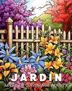 Livre de Coloriage Adulte Jardin: 50 Motifs Uniques de Jardin Gestion du Stress et Relaxation Livre de Coloriage