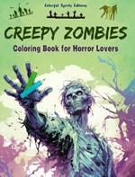 Creepy Zombies Coloring Book for Horror Lovers Creative Undead Scenes for Teens and Adults: A Collection of Terrifying Designs to Boost Creativity