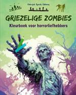 Griezelige Zombies Kleurboek voor horrorliefhebbers Creatieve sc?nes van de levende doden voor volwassenen: Een verzameling angstaanjagende ontwerpen om creativiteit te stimuleren