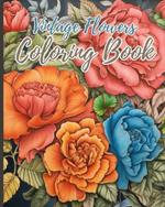 Vintage Flowers Coloring Book: Vintage Flowers Coloring Pages for Relaxation, Stress Relief for Adults