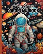 Outer Space Coloring Book: Coloring Pages Illustrations and Space, Fun Images For Young Space Explorers