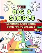 The Big and Simple Learning and Coloring Book for Toddlers and Kids: For Ages 1, 2, 3, 4