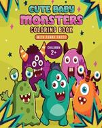 Cute Baby Monsters: Coloring book for children 2+, with funny facts