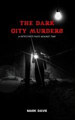 The Dark City Murders: A Detective's Race Against Time