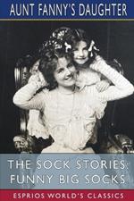 The Sock Stories: Funny Big Socks (Esprios Classics): Being the Fifth Book of the Series