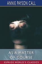 As a Matter of Course (Esprios Classics)