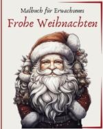 Frohe Weihnachten - Malbuch für Erwachsenes: 40 Designs zur Stressreduzierung und Entspannung