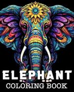 Elephant Coloring Book: Beautiful Images to Color and Relax