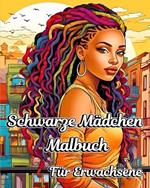 Schwarze Mädchen Malbuch für Erwachsene: Schöne afroamerikanische Königinnenporträts zum Ausmalen