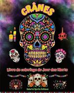 Cr?nes - Livre de coloriage du Jour des Morts - Superbes dessins de mandalas et de fleurs pour adolescents et adultes: Une collection de magnifiques cr?nes pour soulager le stress et se d?tendre