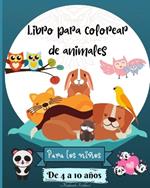 Libro para colorear de animales para niños de 4 a 10 años: Increíbles páginas para colorear de animales adecuadas para niños de 4 a 8 años