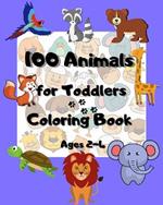 100 animals for toddlers coloring book ages 2-4: Funny and Happy Animals Coloring Designs for Preschool and Kindergarten
