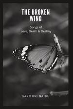 The Broken Wing: Songs of Love, Death & Destiny