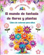 El mundo de fantas?a de flores y plantas - Libro de colorear para ni?os - Las criaturas m?s adorables de la naturaleza: Colecci?n de creativas y adorables escenas de la naturaleza para ni?os