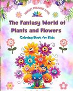 The Fantasy World of Plants and Flowers - Coloring Book for Kids - Funny Designs with Nature's Most Adorable Creatures: Lovely Collection of Creative and Adorable Nature Scenes for Children