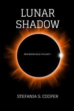 Lunar Shadow: Red Moon Saga Volume 1