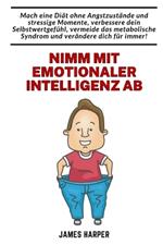 Nimm mit emotionaler Intelligenz ab: Den Weg zu einem gesunden Körper und innerem Gleichgewicht finden