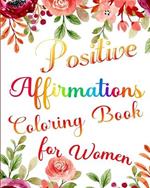 Positive Affirmations Coloring Book for Women: Boost Your Confidence and Self Esteem with Beautiful Floral Patterns