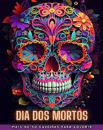 Dia DOS Mortos: Dia de los Muertos- Mais de 40 Caveiras para colorir: Projetos para Anti-stress e Relaxamento. Páginas de um lado.