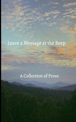 Leave a Message at the Beep: A Collection of Prose