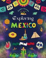 Exploring Mexico - Cultural Coloring Book - Creative Designs of Mexican Symbols: The Incredible Mexican Culture Brought Together in an Amazing Coloring Book