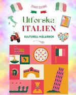 Utforska Italien - Kulturell m?larbok - Klassisk och modern kreativ design av italienska symboler: Forntida och modernt Italien blandat i en fantastisk m?larbok