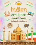 Indien erkunden - Kulturelles Malbuch - Kreative Entw?rfe von indischen Symbolen: Unglaubliche indische Kultur in einem erstaunlichen Malbuch vereint