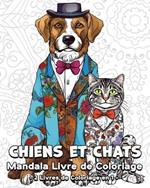 Chiens et Chats Mandala Livre de Coloriage: 120 Belles Images à Colorier, Super Livre de Coloriage pour Jeunes et Adultes