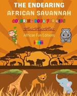 The Endearing African Savannah - Coloring Book for Kids - The Cutest African Animals in Creative and Funny Drawings: Lovely Collection of Adorable Savannah Scenes for Children