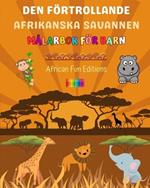 Den f?rtrollande afrikanska savannen - M?larbok f?r barn - Roliga och kreativa teckningar av bed?rande afrikanska djur: Charmig samling av s?ta savannmotiv f?r barn
