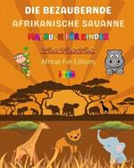 Die bezaubernde afrikanische Savanne - Malbuch f?r Kinder - Lustige Zeichnungen von niedlichen afrikanischen Tieren: Sch?ne Sammlung s??er Savannenszenen f?r Kinder