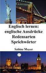 Englisch lernen: englische Ausdrücke ‒ Redensarten ‒ Sprichwörter