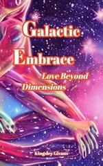 Galactic Embrace: Love Beyond Dimensions