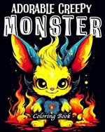 Adorable Creepy Monsters Coloring Book: 60 Unique Cute and Creepy Patterns Monster Coloring Book for Stress Relief
