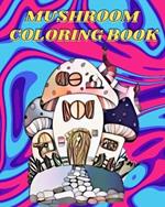 Mushroom Coloring Book: For Adults with Fungi, Mycology and Magical Mushroom Coloring Pages for Seniors