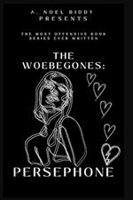 The Woebegones: Persephone