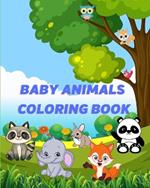 Baby Animals Coloring Book: For Kids ages 3-8 with Cute Animals Coloring Pages for Toddlers Easy Images