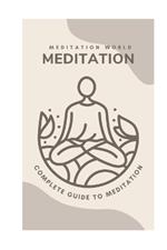 Meditation for Well-Being: A Comprehensive Guide to Begin and Deepen Your Practice