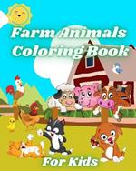 Farm Animals Coloring Book for Kids: Country Animals like Horse, Cow, Goat, Chickens and Manny More.