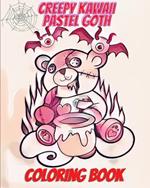 Creepy Kawaii Pastel Goth Coloring Book: For Adults with Cute and Spooky Gothic Coloring Pages for Teens.