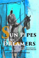 Sun Pipes Book 2: Numbered Lifetimes, Unnumbered Dreams
