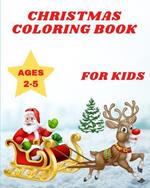 Christmas Coloring Book for Kids Ages 2-5: Santa Claus with 48 Cute and Easy Xmas Coloring Pages for Toddlers